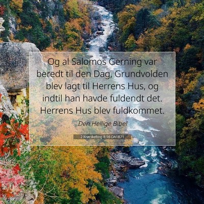 Picture 07 - 2 Krønikebog 8:16 DA1871 - Og al Salomos Gerning var beredt til den Dag, - Bible Verse Picture