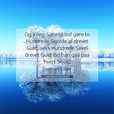 Picture 07 - 2 Krønikebog 9:15 DA1871 - Og Kong Salomo lod gøre to Hundrede Skjolde af - Bible Verse Picture