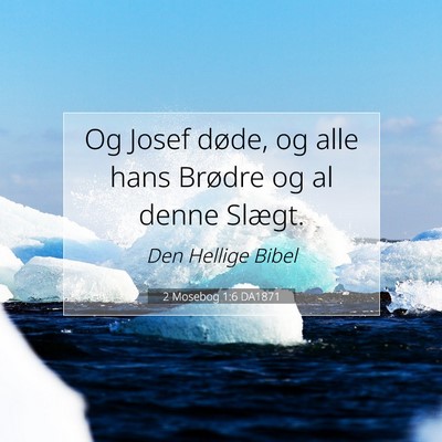 Picture 07 - 2 Mosebog 1:6 DA1871 - Og Josef døde, og alle hans Brødre og al denne - Bible Verse Picture