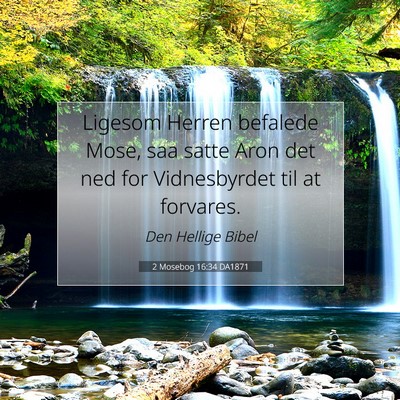 Picture 07 - 2 Mosebog 16:34 DA1871 - Ligesom Herren befalede Mose, saa satte Aron det - Bible Verse Picture