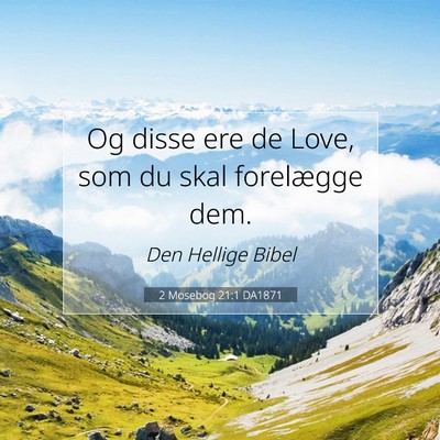 Picture 07 - 2 Mosebog 21:1 DA1871 - Og disse ere de Love, som du skal forelægge - Bible Verse Picture