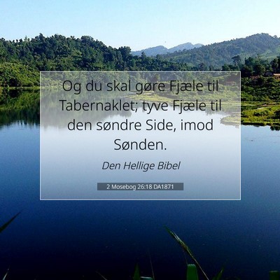 Picture 07 - 2 Mosebog 26:18 DA1871 - Og du skal gøre Fjæle til Tabernaklet; tyve - Bible Verse Picture