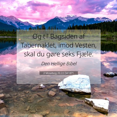 Picture 07 - 2 Mosebog 26:22 DA1871 - Og til Bagsiden af Tabernaklet, imod Vesten, skal - Bible Verse Picture