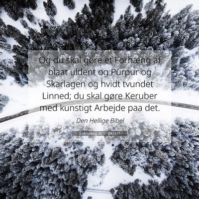 Picture 07 - 2 Mosebog 26:31 DA1871 - Og du skal gøre et Forhæng af blaat uldent og - Bible Verse Picture