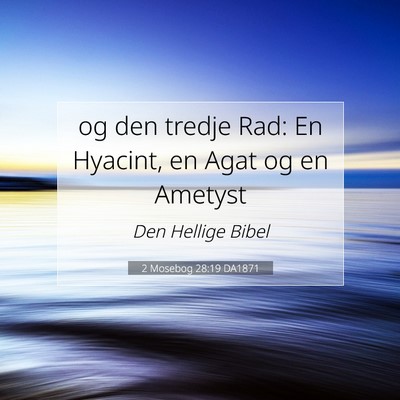 Picture 07 - 2 Mosebog 28:19 DA1871 - og den tredje Rad: En Hyacint, en Agat og en - Bible Verse Picture