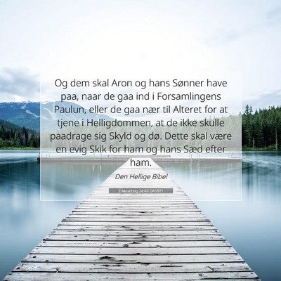 Picture 07 - 2 Mosebog 28:43 DA1871 - Og dem skal Aron og hans Sønner have paa, naar - Bible Verse Picture