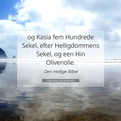 Picture 07 - 2 Mosebog 30:24 DA1871 - og Kasia fem Hundrede Sekel, efter Helligdommens - Bible Verse Picture