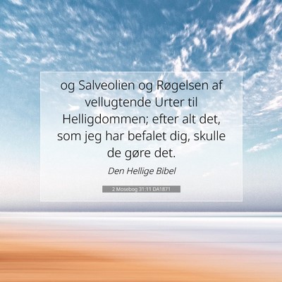 Picture 07 - 2 Mosebog 31:11 DA1871 - og Salveolien og Røgelsen af vellugtende Urter - Bible Verse Picture
