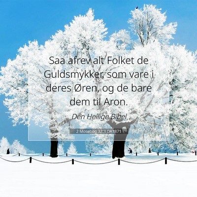 Picture 07 - 2 Mosebog 32:3 DA1871 - Saa afrev alt Folket de Guldsmykker, som vare i - Bible Verse Picture