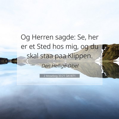 Picture 07 - 2 Mosebog 33:21 DA1871 - Og Herren sagde: Se, her er et Sted hos mig, og - Bible Verse Picture