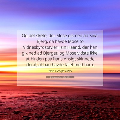 Picture 07 - 2 Mosebog 34:29 DA1871 - Og det skete, der Mose gik ned ad Sinai Bjerg, da - Bible Verse Picture