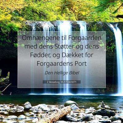 Picture 07 - 2 Mosebog 35:17 DA1871 - Omhængene til Forgaarden med dens Støtter og - Bible Verse Picture
