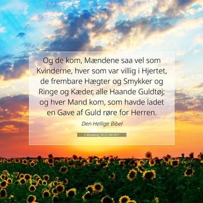 Picture 07 - 2 Mosebog 35:22 DA1871 - Og de kom, Mændene saa vel som Kvinderne, hver - Bible Verse Picture
