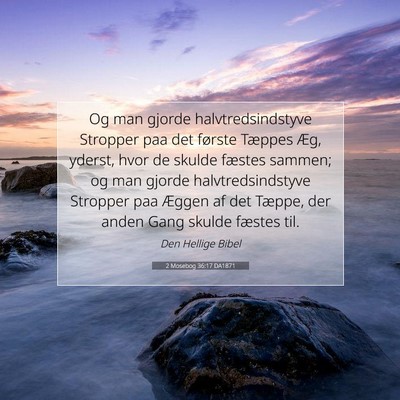 Picture 07 - 2 Mosebog 36:17 DA1871 - Og man gjorde halvtredsindstyve Stropper paa det - Bible Verse Picture