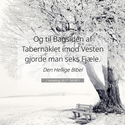 Picture 07 - 2 Mosebog 36:27 DA1871 - Og til Bagsiden af Tabernaklet imod Vesten gjorde - Bible Verse Picture