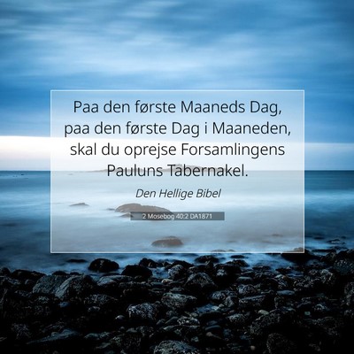 Picture 07 - 2 Mosebog 40:2 DA1871 - Paa den første Maaneds Dag, paa den første Dag - Bible Verse Picture