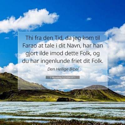 Picture 07 - 2 Mosebog 5:23 DA1871 - Thi fra den Tid, da jeg kom til Farao at tale i - Bible Verse Picture