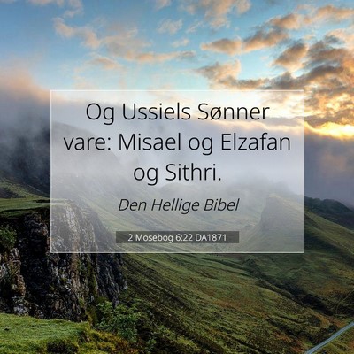 Picture 07 - 2 Mosebog 6:22 DA1871 - Og Ussiels Sønner vare: Misael og Elzafan og - Bible Verse Picture