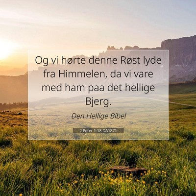 Picture 07 - 2 Peter 1:18 DA1871 - Og vi hørte denne Røst lyde fra Himmelen, da vi - Bible Verse Picture