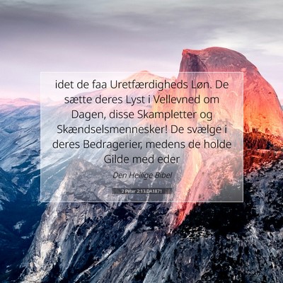 Picture 07 - 2 Peter 2:13 DA1871 - idet de faa Uretfærdigheds Løn. De sætte deres - Bible Verse Picture