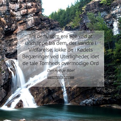 Picture 07 - 2 Peter 2:18 DA1871 - Thi dem, som ere lige ved at undslippe fra dem, - Bible Verse Picture
