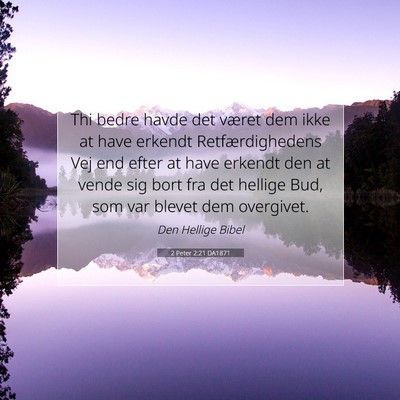 Picture 07 - 2 Peter 2:21 DA1871 - Thi bedre havde det været dem ikke at have - Bible Verse Picture