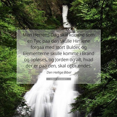 Picture 07 - 2 Peter 3:10 DA1871 - Men Herrens Dag skal komme som en Tyv; paa den - Bible Verse Picture