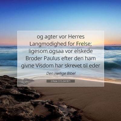 Picture 07 - 2 Peter 3:15 DA1871 - og agter vor Herres Langmodighed for Frelse; - Bible Verse Picture