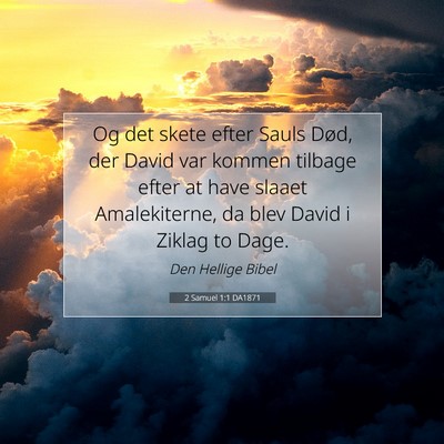 Picture 07 - 2 Samuel 1:1 DA1871 - Og det skete efter Sauls Død, der David var - Bible Verse Picture