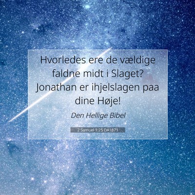 Picture 07 - 2 Samuel 1:25 DA1871 - Hvorledes ere de vældige faldne midt i Slaget? - Bible Verse Picture