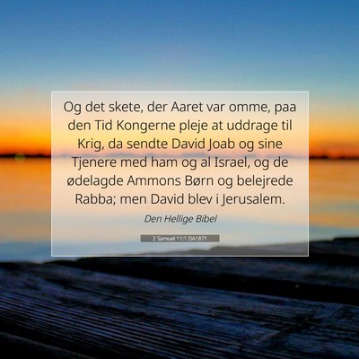 Picture 07 - 2 Samuel 11:1 DA1871 - Og det skete, der Aaret var omme, paa den Tid - Bible Verse Picture
