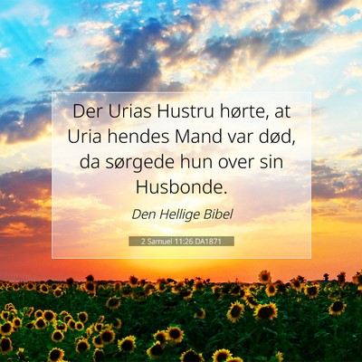 Picture 07 - 2 Samuel 11:26 DA1871 - Der Urias Hustru hørte, at Uria hendes Mand var - Bible Verse Picture