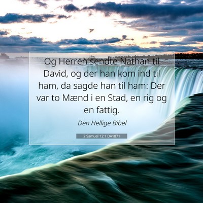 Picture 07 - 2 Samuel 12:1 DA1871 - Og Herren sendte Nathan til David, og der han kom - Bible Verse Picture