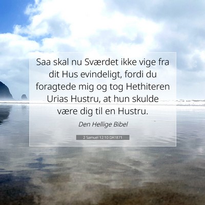 Picture 07 - 2 Samuel 12:10 DA1871 - Saa skal nu Sværdet ikke vige fra dit Hus - Bible Verse Picture