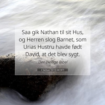 Picture 07 - 2 Samuel 12:15 DA1871 - Saa gik Nathan til sit Hus, og Herren slog - Bible Verse Picture