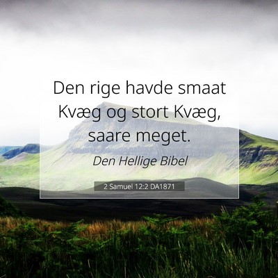 Picture 07 - 2 Samuel 12:2 DA1871 - Den rige havde smaat Kvæg og stort Kvæg, saare - Bible Verse Picture