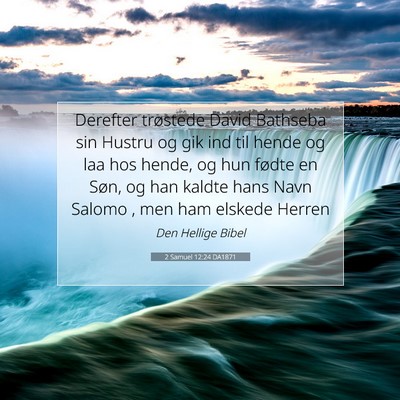 Picture 07 - 2 Samuel 12:24 DA1871 - Derefter trøstede David Bathseba sin Hustru og - Bible Verse Picture