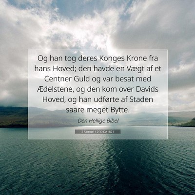 Picture 07 - 2 Samuel 12:30 DA1871 - Og han tog deres Konges Krone fra hans Hoved; den - Bible Verse Picture