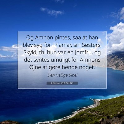 Picture 07 - 2 Samuel 13:2 DA1871 - Og Amnon pintes, saa at han blev syg for Thamar, - Bible Verse Picture