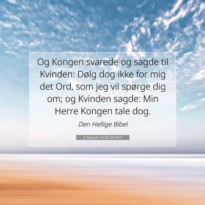 Picture 07 - 2 Samuel 14:18 DA1871 - Og Kongen svarede og sagde til Kvinden: Dølg dog - Bible Verse Picture