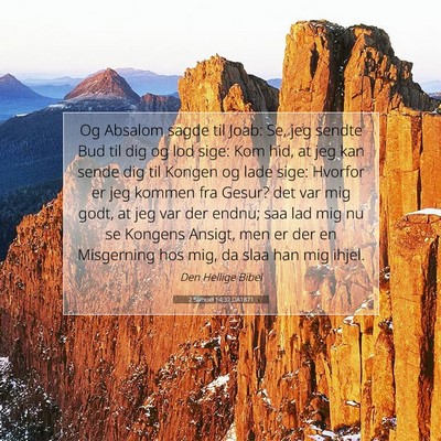 Picture 07 - 2 Samuel 14:32 DA1871 - Og Absalom sagde til Joab: Se, jeg sendte Bud til - Bible Verse Picture