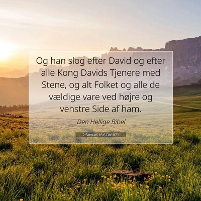 Picture 07 - 2 Samuel 16:6 DA1871 - Og han slog efter David og efter alle Kong Davids - Bible Verse Picture