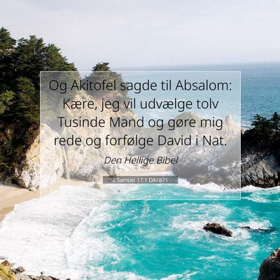 Picture 07 - 2 Samuel 17:1 DA1871 - Og Akitofel sagde til Absalom: Kære, jeg vil - Bible Verse Picture