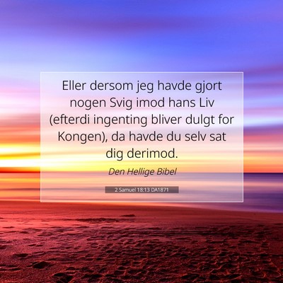 Picture 07 - 2 Samuel 18:13 DA1871 - Eller dersom jeg havde gjort nogen Svig imod hans - Bible Verse Picture
