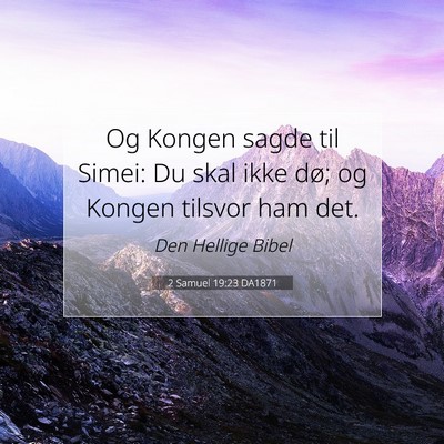 Picture 07 - 2 Samuel 19:23 DA1871 - Og Kongen sagde til Simei: Du skal ikke dø; og - Bible Verse Picture