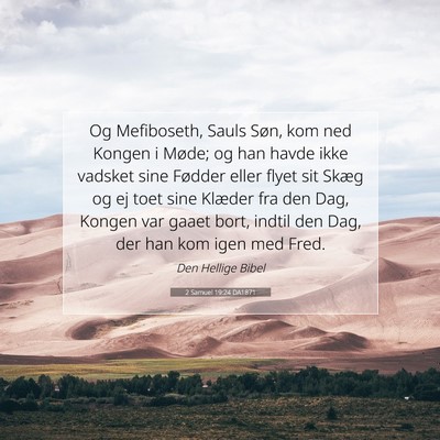 Picture 07 - 2 Samuel 19:24 DA1871 - Og Mefiboseth, Sauls Søn, kom ned Kongen i - Bible Verse Picture