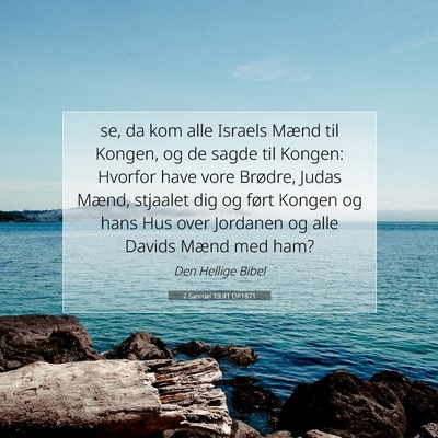 Picture 07 - 2 Samuel 19:41 DA1871 - se, da kom alle Israels Mænd til Kongen, og de - Bible Verse Picture
