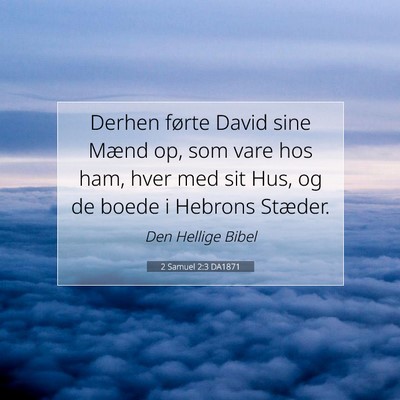 Picture 07 - 2 Samuel 2:3 DA1871 - Derhen førte David sine Mænd op, som vare hos - Bible Verse Picture
