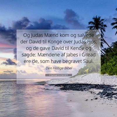 Picture 07 - 2 Samuel 2:4 DA1871 - Og Judas Mænd kom og salvede der David til Konge - Bible Verse Picture