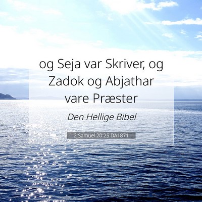 Picture 07 - 2 Samuel 20:25 DA1871 - og Seja var Skriver, og Zadok og Abjathar vare - Bible Verse Picture